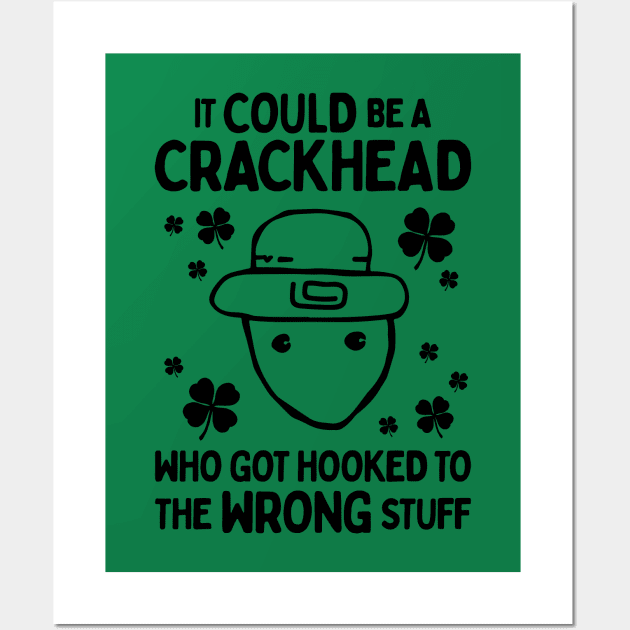 It Could Be A Crackhead - Funny Crichton Alabama Leprechaun Meme Wall Art by TwistedCharm